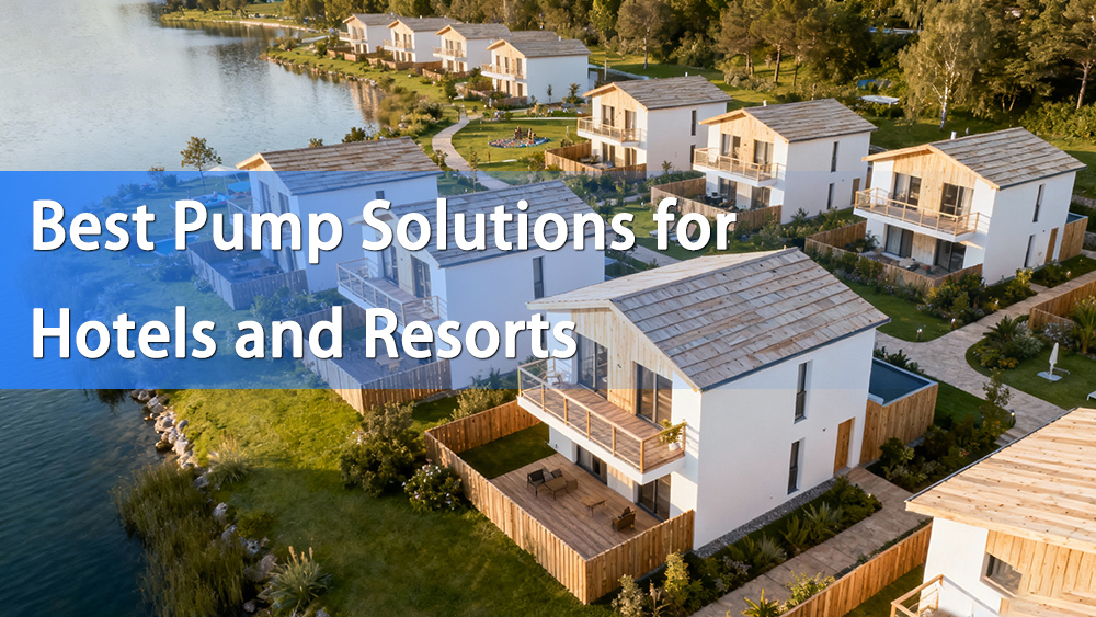 Best Pump Solutions for Hotels and Resorts Best Pump Solutions for Hotels and Resorts