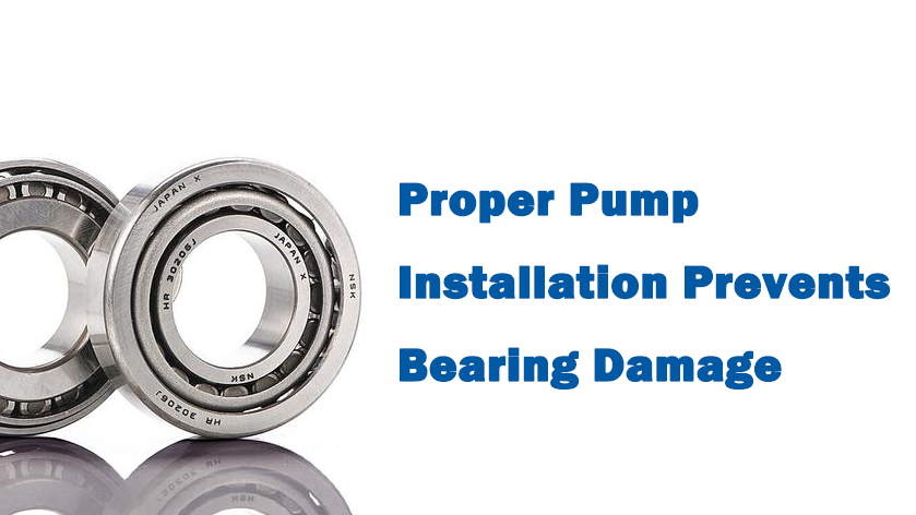 Why Proper Pump Installation Prevents Bearing Damage