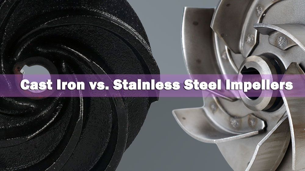 Cast Iron vs. Stainless Steel Impellers: Which Is Right for Your Water Application?cid=46 Cast Iron vs. Stainless Steel Impellers: Which Is Right for Your Water Application?cid=46