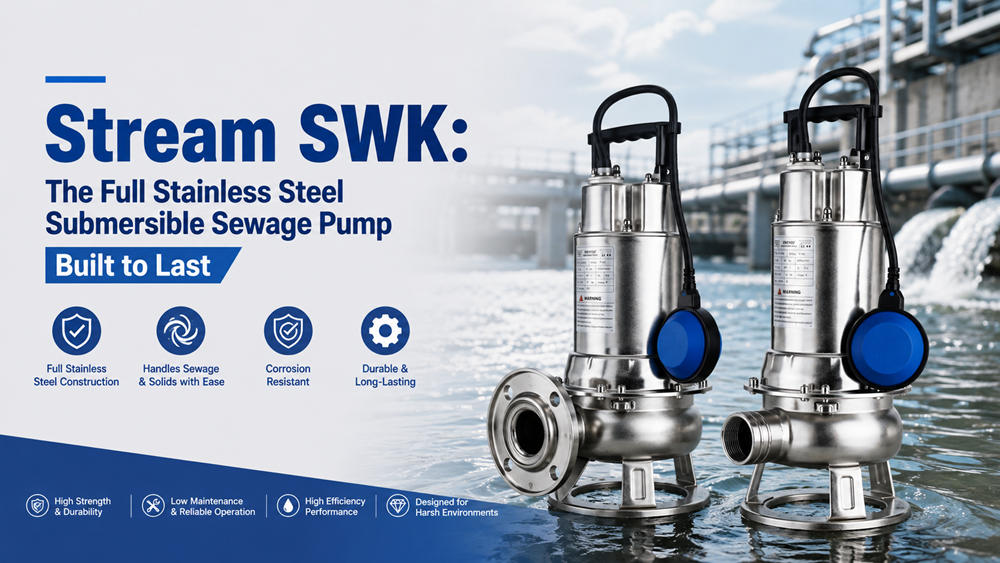 Stream SWK: The Full Stainless Steel Submersible Sewage Pump Built to Last Stream SWK: The Full Stainless Steel Submersible Sewage Pump Built to Last