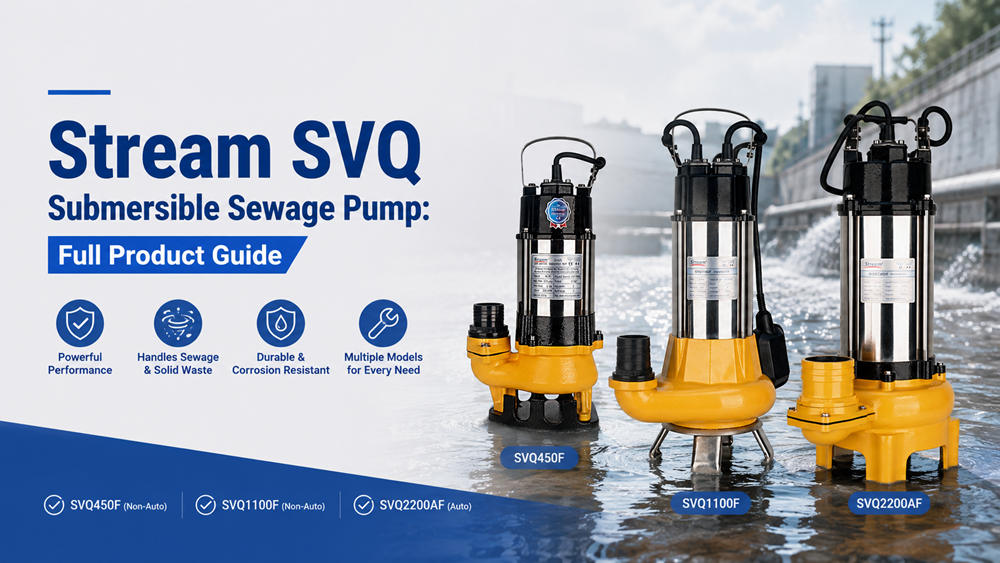 Stream SVQ Submersible Sewage Pump: Full Product Guide Stream SVQ Submersible Sewage Pump: Full Product Guide