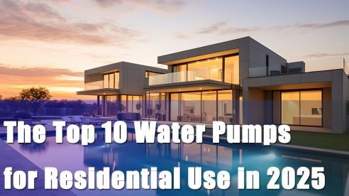 The Top 10 Water Pumps for Residential Use in 2025