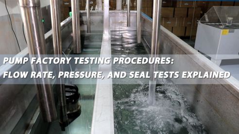 Pump Factory Testing Procedures: Flow Rate, Pressure, and Seal Tests Explained