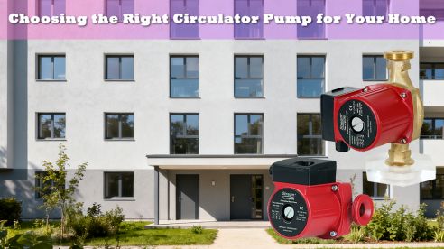 Choosing the Right Circulator Pump for Your Home