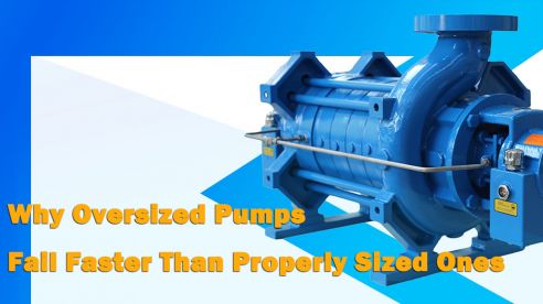 Why Oversized Pumps Fail Faster Than Properly Sized Ones
