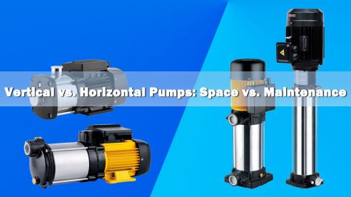Vertical vs. Horizontal Pumps: Space vs. Maintenance